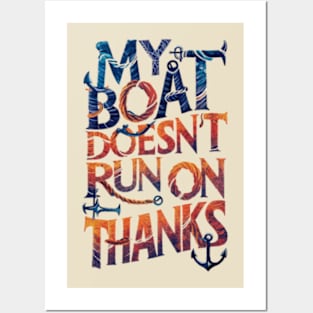 My Boat Doesnt Run On Thanks Posters and Art